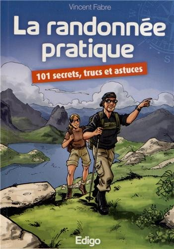 La randonnée pratique : 101 secrets, trucs et astuces