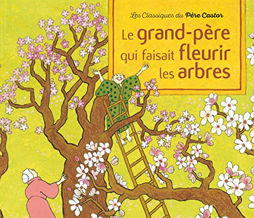 Le grand-père qui faisait fleurir les arbres : conte de la tradition japonaise