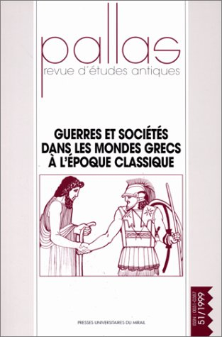 Pallas, n° 51. Guerres et sociétés dans les mondes grecs à l'époque classique