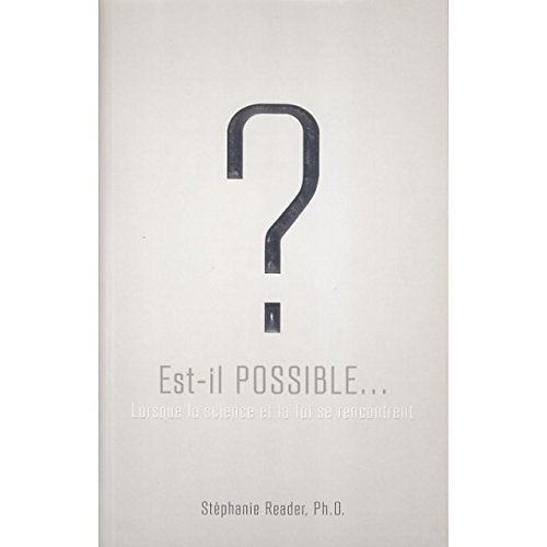 Est-il possible... Lorsque la science et la foi se rencontrent