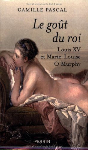 Le goût du roi : Louis XV et Marie-Louise O'Murphy