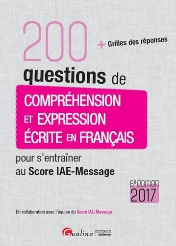 200 questions de compréhension et expression écrite en français pour s'entraîner au Score IAE-Messag