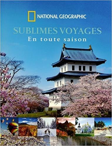 Sublimes voyages : en toute saison