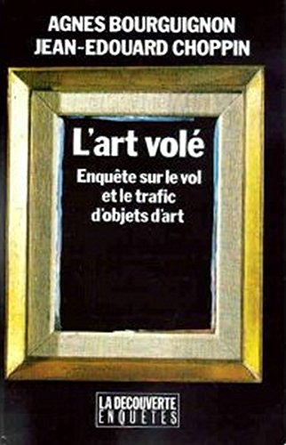 L'art volé : enquête sur les vols et trafics d'objets d'art