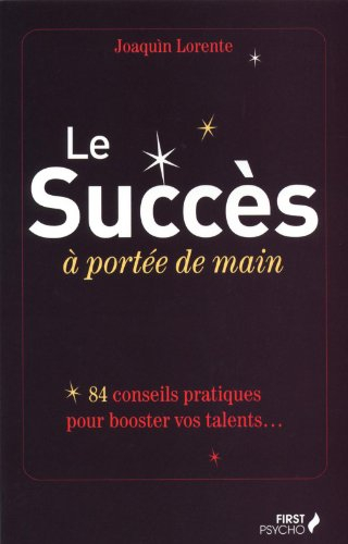 Le succès à portée de main : 84 conseils pour booster vos talents