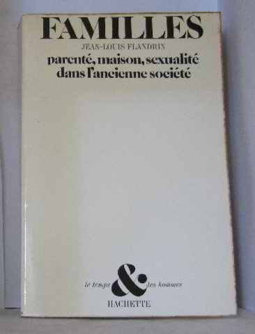 familles: parente, maison, sexualite dans l'ancienne societe (le temps et les hommes)
