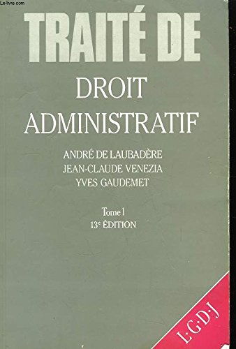 traité de droit administratif tome 1 : l'organisation administrative, la juridiction administrative,