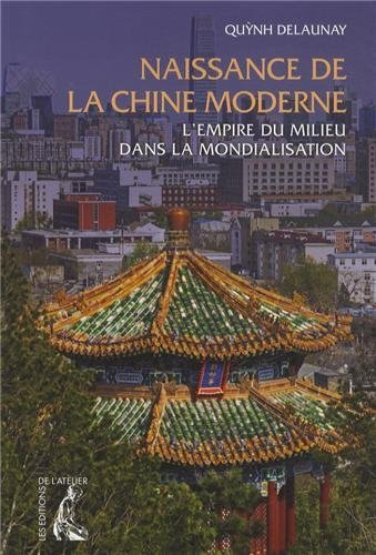 Naissance de la Chine moderne : l'empire du milieu dans la mondialisation