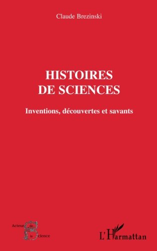Histoires de sciences : inventions, découvertes et savants