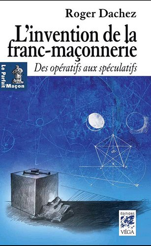 L'invention de la franc-maçonnerie : des opératifs aux spéculatifs