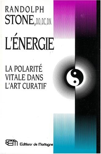 l'énergie : la polarité vitale dans l'art curatif