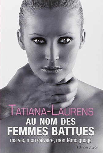 Au nom des femmes battues : ma vie, mon calvaire, mon témoignage