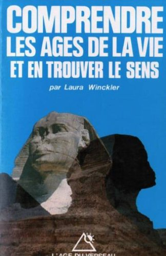 Comprendre les âges de la vie : et en trouver le sens