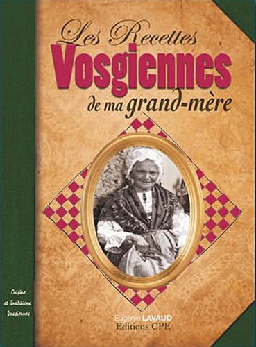 Les recettes vosgiennes de ma grand-mère : cuisine et traditions vosgiennes