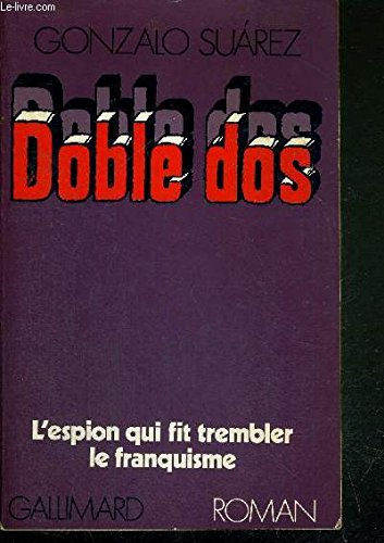 doble dos : "l'espion qui ébranla le franquisme"
