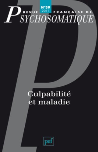 Revue française de psychosomatique, n° 39. Culpabilité et maladie