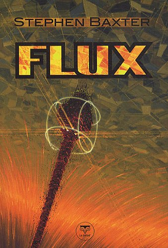 Cycle des Xeelees. Vol. 3. Flux