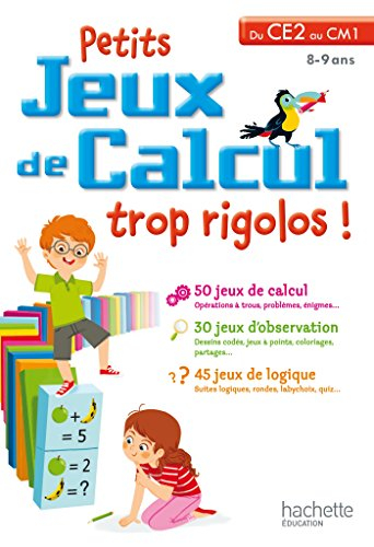 Petits jeux de calcul trop rigolos ! : du CE2 au CM1, 8-9 ans