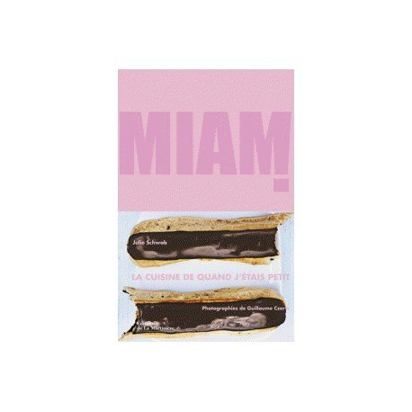 Miam ! : la cuisine de quand j'étais petit