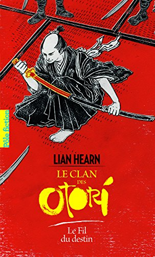 Le clan des Otori. Vol. 5. Le fil du destin