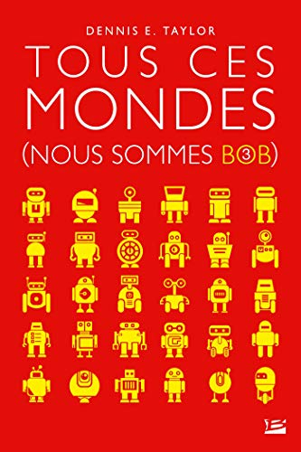 Nous sommes Bob. Vol. 3. Tous ces mondes