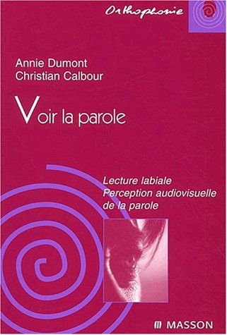Voir la parole : lecture labiale, perception audiovisuelle de la parole