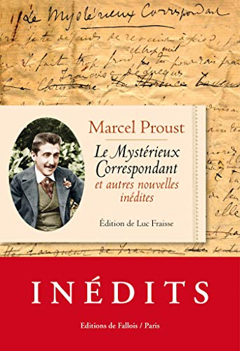Le mystérieux correspondant : et autres nouvelles inédites. Aux sources de la Recherche du temps per