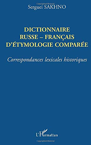 Dictionnaire russe-français d'étymologie comparée : correspondances lexicales historiques