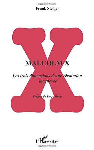 Malcolm X : les trois dimensions d'une révolution inachevée