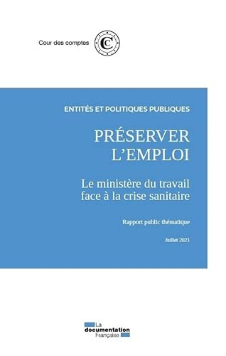Préserver l'emploi : le ministère du Travail face à la crise sanitaire : rapport public thématique, 