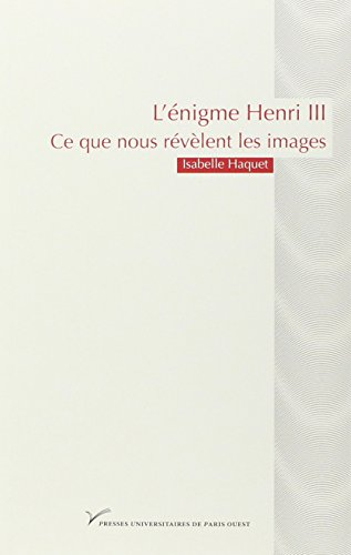 L'énigme Henri III : ce que nous révèlent les images
