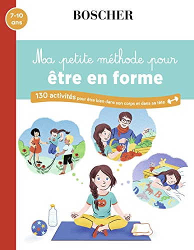 Ma petite méthode pour être en forme : 130 activités pour être bien dans son corps et dans sa tête :
