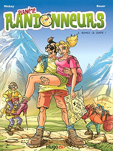 Planète randonneurs. Vol. 1. Suivez le guide
