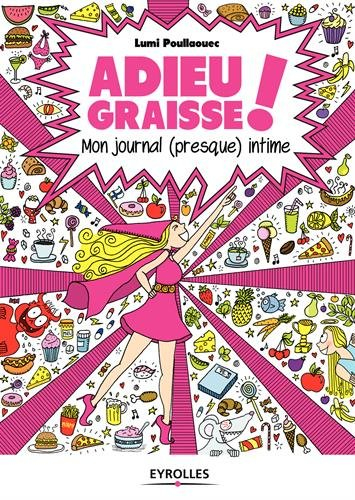 Adieu graisse ! : mon journal (presque) intime