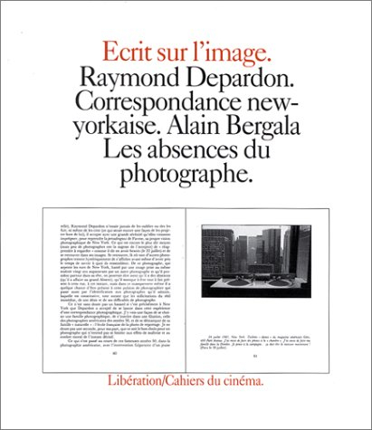 ecrits sur l'image : raymond depardon, correspondance new-yorkaise. alain bergala, les absences du p