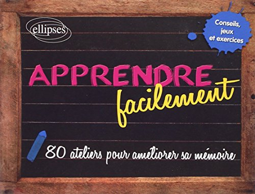 Apprendre facilement : 80 ateliers pour améliorer sa mémoire
