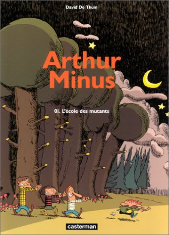 Arthur Minus. Vol. 1. L'école des mutants