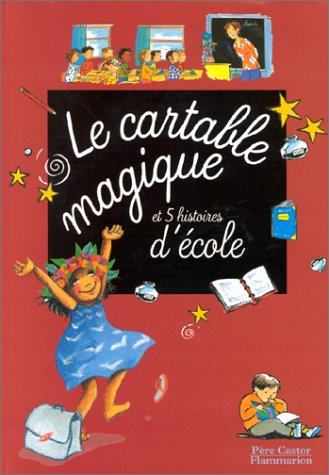 Le cartable magique et 5 histoires d'école