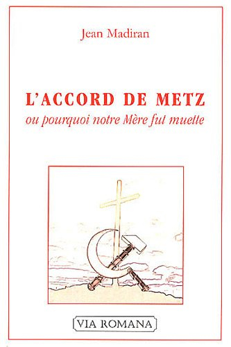 L'accord de Metz ou Pourquoi notre Mère fut muette
