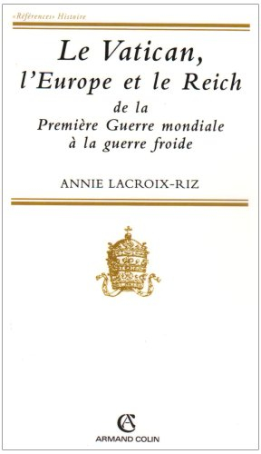 Le Vatican, l'Europe et le Reich, de la Première Guerre mondiale à la guerre froide