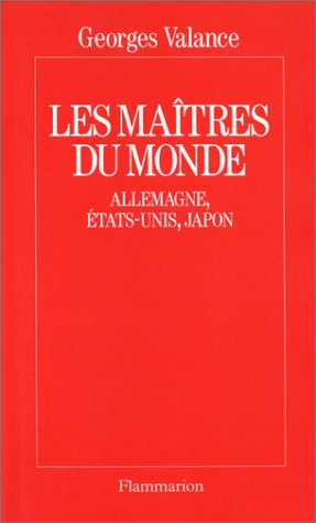 Les Maîtres du monde : Allemagne, Etats-Unis, Japon