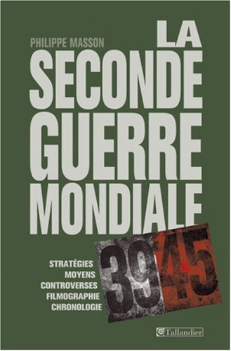 La seconde guerre mondiale : stratégies, moyens, controverses, filmographie, bibliographie, index, c