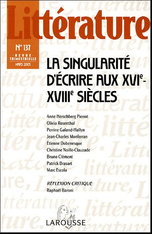 Littérature, n° 137. La singularité d'écrire aux XVIe-XVIIIe siècles