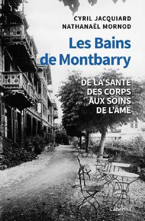 Les bains de Montbarry : de la santé des corps aux soins de l'âme