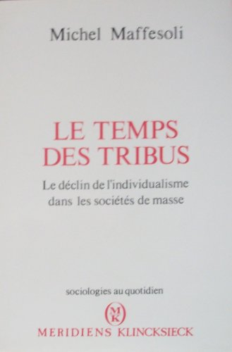 Le temps des tribus : le déclin de l'individualisme dans les société de masse