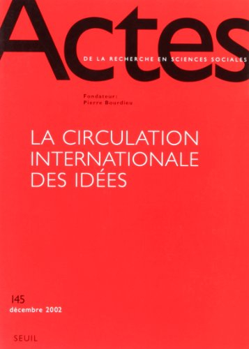 Actes de la recherche en sciences sociales, n° 145. La circulation internationale des idées