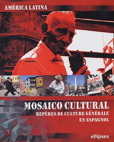 Mosaico cultural, América latina : repères de culture générale en espagnol