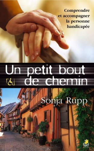 Un petit bout de chemin : comprendre et accompagner la personne handicapée