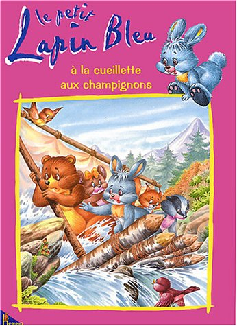 Fleuron, le petit lapin bleu. Vol. 15. Le petit lapin bleu à la cueillette des champignons