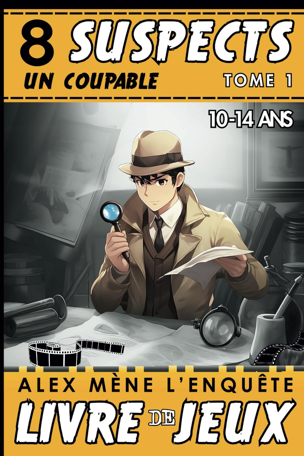 8 Suspects un coupable - Alex mène l’enquête: Livre de jeux d'enquêtes policières pour Enfant de 10 